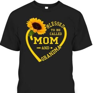 Mothers Day Tshirt Blessed To Be Called Mom And Grandma Sunflower Gift